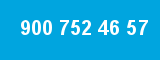 900 752 46 57